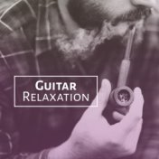 Guitar Relaxation – Smooth Jazz, Instrumental Sounds, Background Music for Jazz Clubs, Easy Listening