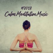 #2018 Calm Meditation Music