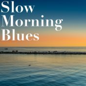Slow Morning Blues