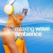 Relaxing Wave Ambience