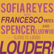 Louder! [Love is Loud] (feat. Francesco Yates & Spencer Ludwig)