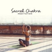 Sacral Chakra Meditation: Inner Harmony, Pure Meditation, Relaxing Sounds for Yoga, Meditation Music Zone, Chakra Balancing