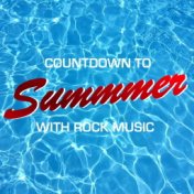 Countdown To Summer With Rock Music