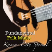 Kansas City Special Fundamental Folk Music