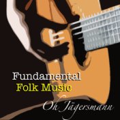 Oh Jägersmann Fundamental Folk Music
