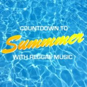 Countdown To Summer With Reggae Music