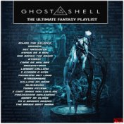 Ghost in The Shell - The Ultimate Fantasy Playlist