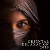 Oriental Relaxation 2019 – Deep Meditation, Pure Mind, Relaxing Sounds for Yoga, Sleep, Reduce Stress, Zen Serenity, Spiritual R...