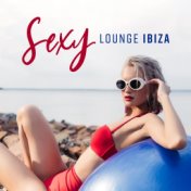 Sexy Lounge Ibiza (Easy Listening, Best Chill Out Music 2019, Ibiza Beach Party, Summer in Hotel)