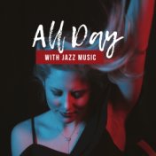 All Day with Jazz Music: 15 Instrumental Smooth Jazz Songs 2019, Melodies from Sentimental to Happy