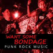 Want Some Bondage Punk Rock Music