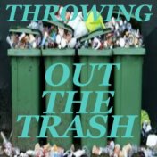 Throwing Out The Trash