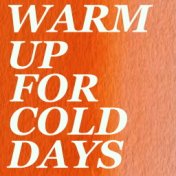 Warm Up For Cold Days