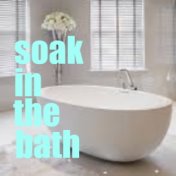 Soak In The Bath