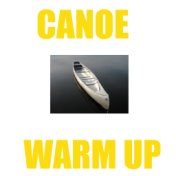 Canoe Warm Up