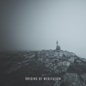 Origins of Meditation: 2020 Ambient Music for Meditation, Yoga Session, Deep Contemplation, Mantra, Chakra Zen Healing