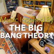 Music Inspired By 'The Big Bang Theory'