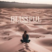 Blissful Daily Moments with Yoga: New Age, Mindfulness Meditation, Training Yoga, Slow Music to Calm Down, Nature Sounds, Vital ...