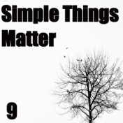 Simple Things Matter, Vol. 9