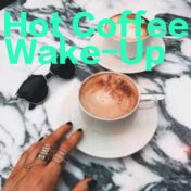 Hot Coffee Wake-Up