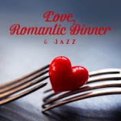 Love, Romantic Dinner & Jazz: 2020 Romantic Smooth Jazz Music Collection for Elegant Restaurants, Cafes, Couple’s Tasty Dinner a...