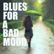 Blues For A Bad Mood