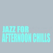 Jazz For Afternoon Chills