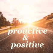 Proactive & Positive
