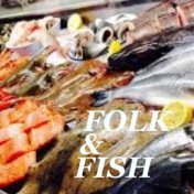 Folk & Fish