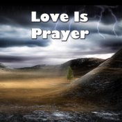 Love Is Prayer