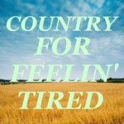 Country For Feelin' Tired