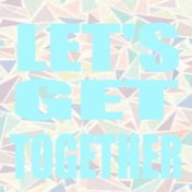 Let's Get Together