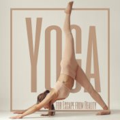 Yoga for Escape from Reality: 2020 Deepest Ambient Rhythms for Meditation, Yoga and Contemplation