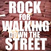Rock For Walking Down The Street