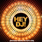 Hey DJ's! (Precious Tracks for DJ's Only)