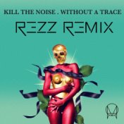 Without A Trace (feat. Stalking Gia) (Rezz Remix)