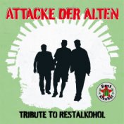 Attacke der Alten: Tribute to Restalkohol