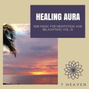Healing Aura - 2019 Music For Meditation And Relaxation, Vol. 10