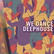 We Dance Deephouse