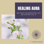 Healing Aura - 2019 Music For Meditation And Relaxation, Vol. 14