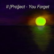 You Forget