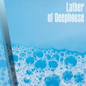 Lather of Deephouse