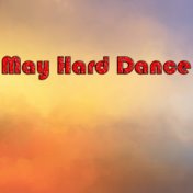 May Hard Dance