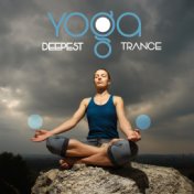 Yoga Deepest Trance: 2019 Top New Age Music for Meditation & Contemplation, Ambient, Native and Nature Pure Yoga Sounds, Healing...