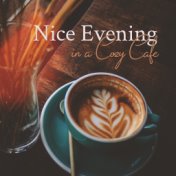 Nice Evening in a Cozy Cafe: 2019 Instrumental Smooth Jazz Mix, Perfect Background for Nice Time Spending in the Cafe with Frien...