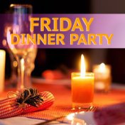 Friday Dinner Party