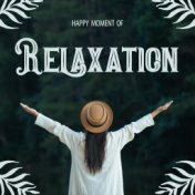 Happy Moment of Relaxation - Charge Yourself with Positive Energy Thanks to the Peaceful Sounds of Nature