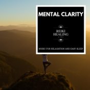 Mental Clarity - Music For Relaxation And Easy Sleep