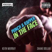 Punch a Rapper in the Face (feat. Keith Murray & Shane Dollar)