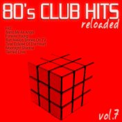 80's Club Hits Reloaded, Vol.7 (Best of Dance, House, Electro & Techno Remix Collection)